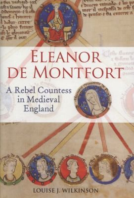 Eleanor De Montfort: A Rebel Countess In Medieval England