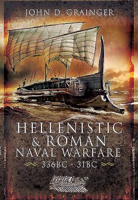 Hellenistic And Roman Naval Wars 336-31 BC