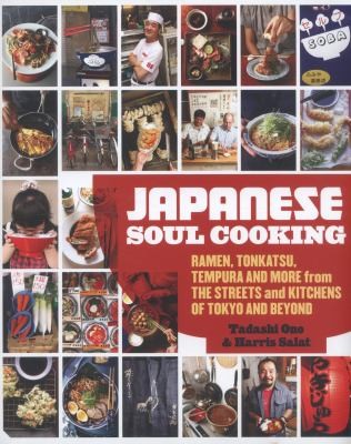Japanese Soul Cooking Ramen Tonkatsu Tempura And More From The Streets And Kitchens Of Tokyo And Beyond