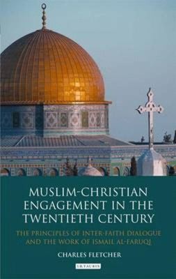 Muslimchristian Engagement In The Twentieth Century The Principles Of Interfaith Dialogue