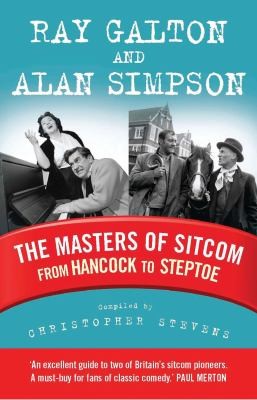 Galton and Simpson: The Men Who Invented Sitcom from Hancock to Steptoe and Beyond