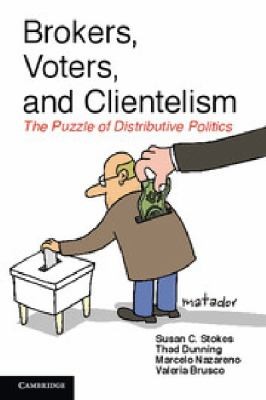 Brokers Voters And Clientelism The Puzzle Of Distributive Politics