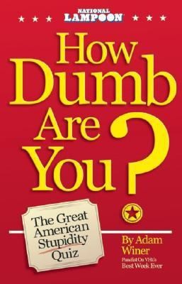 How Dumb Are You: The Great American Stupidity Quiz