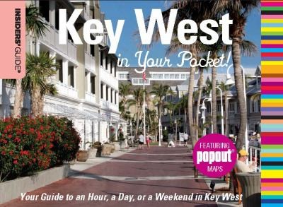 Key West In Your Pocket: Your Guide To An Hour A Day Or A Weekend In The City