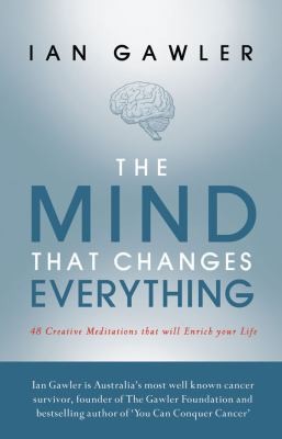The Mind That Changes Everything 48 Creative Meditations That Will Enrich Your Life