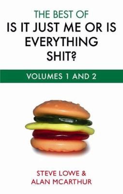The Best of Is It Just Me Or Is Everything Shit
