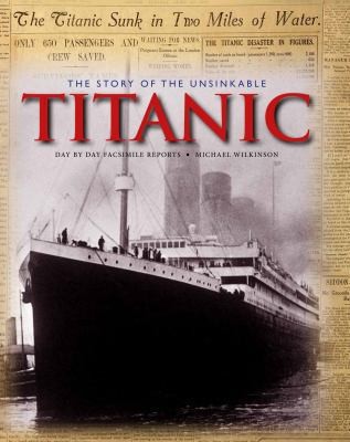 The Story of the Unsinkable Titanic: Classic, Rare and Unseen