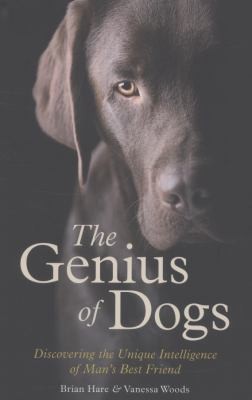 The Genius of Dogs: Discovering the Unique Intelligence of Man's Best Friend
