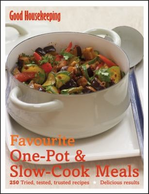 Favourite One Pot and Slow Cook Meals: 250 Tried Tested Trusted Recipes for Delicious Results