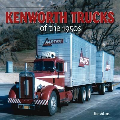 Kenworth Trucks Of The 1950s