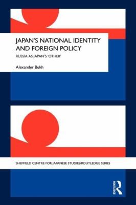 Japan's National Identity and Foreign Policy: Russia as Japan's Other