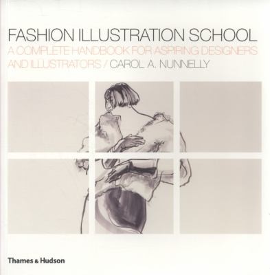 Fashion Illustration School: A Complete Handbook For Aspiring Designers And Illustrators