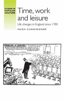 Time Work And Leisure Life Changes In England Since 1700