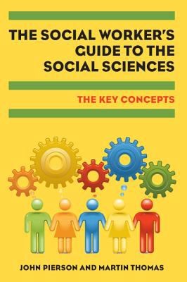 The Social Workers Guide To The Social Sciences: The Key Concepts