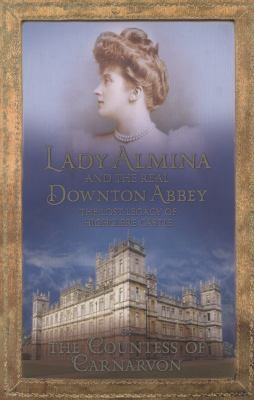 Lady Almina And The Story Of The Real Downton Abbey
