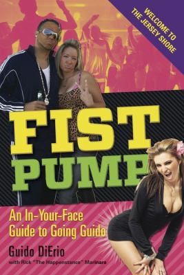 Fist Pump An Inyourface Guide To Going Guido