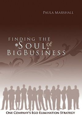 Finding the Soul of Big Business: One Company's Ego Elimination Strategy
