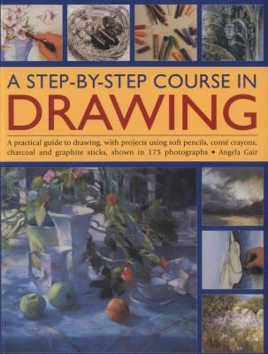 A Stepbystep Course In Drawing A Practical Guide To Drawing With Projects Using Soft Pencils Cont Crayons Charcoal And Graphite Sticks Show In 175 Photographs