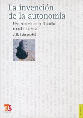 La Invencin De La Autonoma Una Historia De La Filosofa Moral Moderna