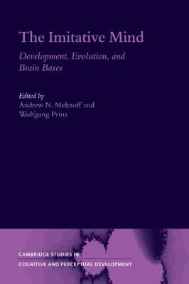 The Imitative Mind: Development, Evolution, and Brain Bases