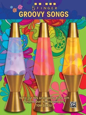 5 Finger Groovy Songs 10 Farout Hits Arranged For Piano With Optional Duet Accompaniments