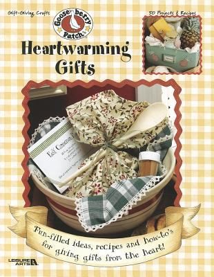 Heartwarming Gifts: 50 Projects & Recipes
