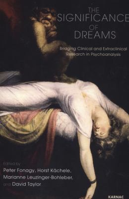 The Significance of Dreams: Bridging Clinical and Extraclinical Research in Psychoanalysis