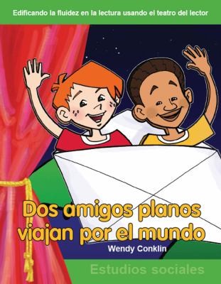 Dos Amigos Planos Viajan Por el Mundo
            
                Edificando La Fluidez En La Lectura Usando El Teatro del Lector Estudios Sociales