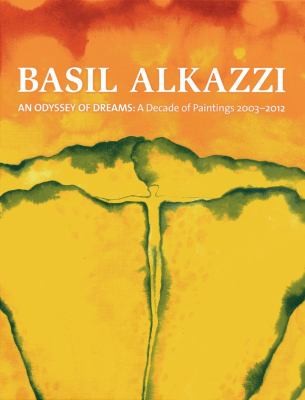 Basil Alkazzi: An Odyssey of Dreams - A Decade of Paintings 2003-2012