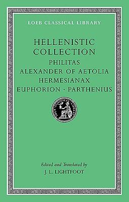 Hellenistic Collection Philitas Alexander Of Aetolia Hermesianax Euphorion Parthenius