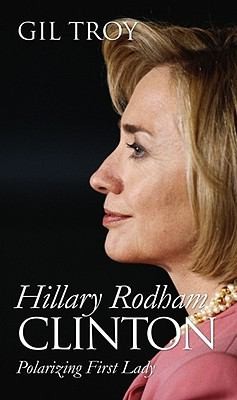 Hillary Rodham Clinton Polarizing First Lady