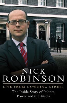 Live From Downing Street: The Inside Story of Politics, Power and the Media