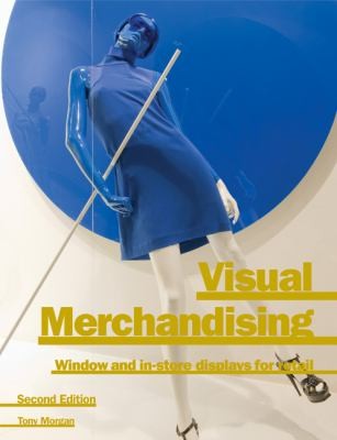 Visual Merchandising: Window and Instore Displays for Retail