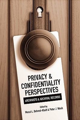 Privacy and Confidentiality Perspectives: Archivists and Archival Records
