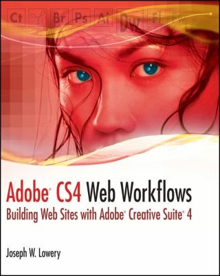 Adobe CS4 Web Workflows: Building Web Sites With Adobe Creative Suite 4