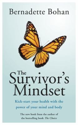 The Survivors Mindset Kickstart Your Health With The Power Of Your Mind Body