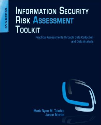 Information Security Risk Assessment Toolkit: Practical Assessments Through Data Collection And Data Analysis