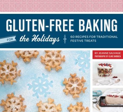 Gluten-Free Baking for the Holidays: 60 Recipes for Traditional Festive Treats