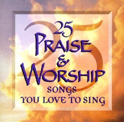 25 Praise & Worship Songs You Love to Sing