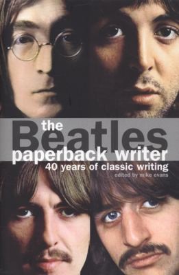 The Beatles: Paperback Writer - 40 Years Of Classic Writing