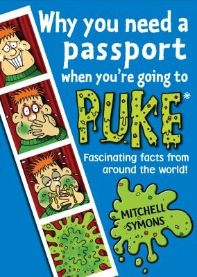 Why You Need a Passport When You're Going to Puke: Fascinating Facts from Around the World