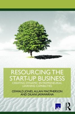 Resourcing The Startup Business: Creating Dynamic Entrepreneurial Learning Capabilities