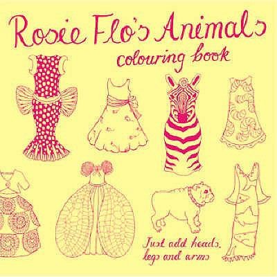 Rosie Flos Animals Colouring Book: Just Add Heads, Legs and Arms