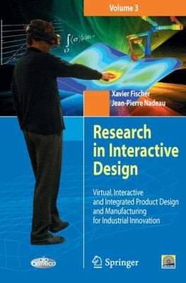 Research in Interactive Design: Virtual Interactive and Integrated Product Design and Manufacturing for Industrial Innovation