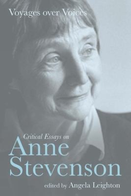 Voyages Over Voices Critical Essays On Anne Stevenson