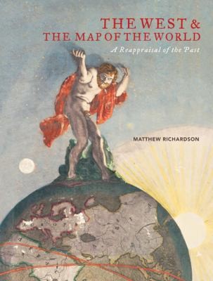 The West: The Map of the World: A Reappraisal of the Past
