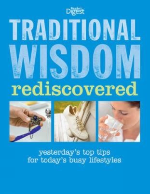Traditional Wisdom Rediscovered: Simple and Easy Ways From the Good Old Days to Help You Live Better Today