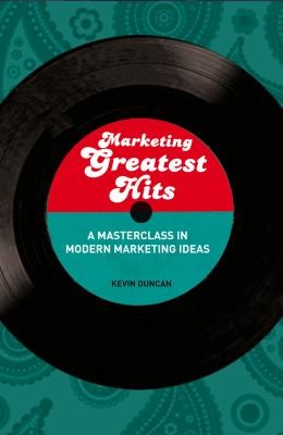 Marketing Greatest Hits: A Masterclass In Modern Marketing Ideas
