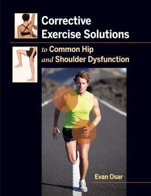 Corrective Exercise Solutions To Common Hip And Shoulder Dysfunctions