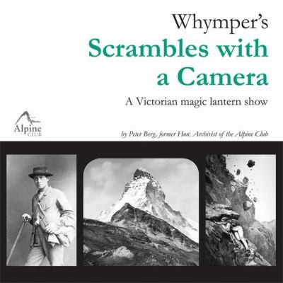 Whymper Scrambles With A Camera: A Victorian Magic Lantern Show